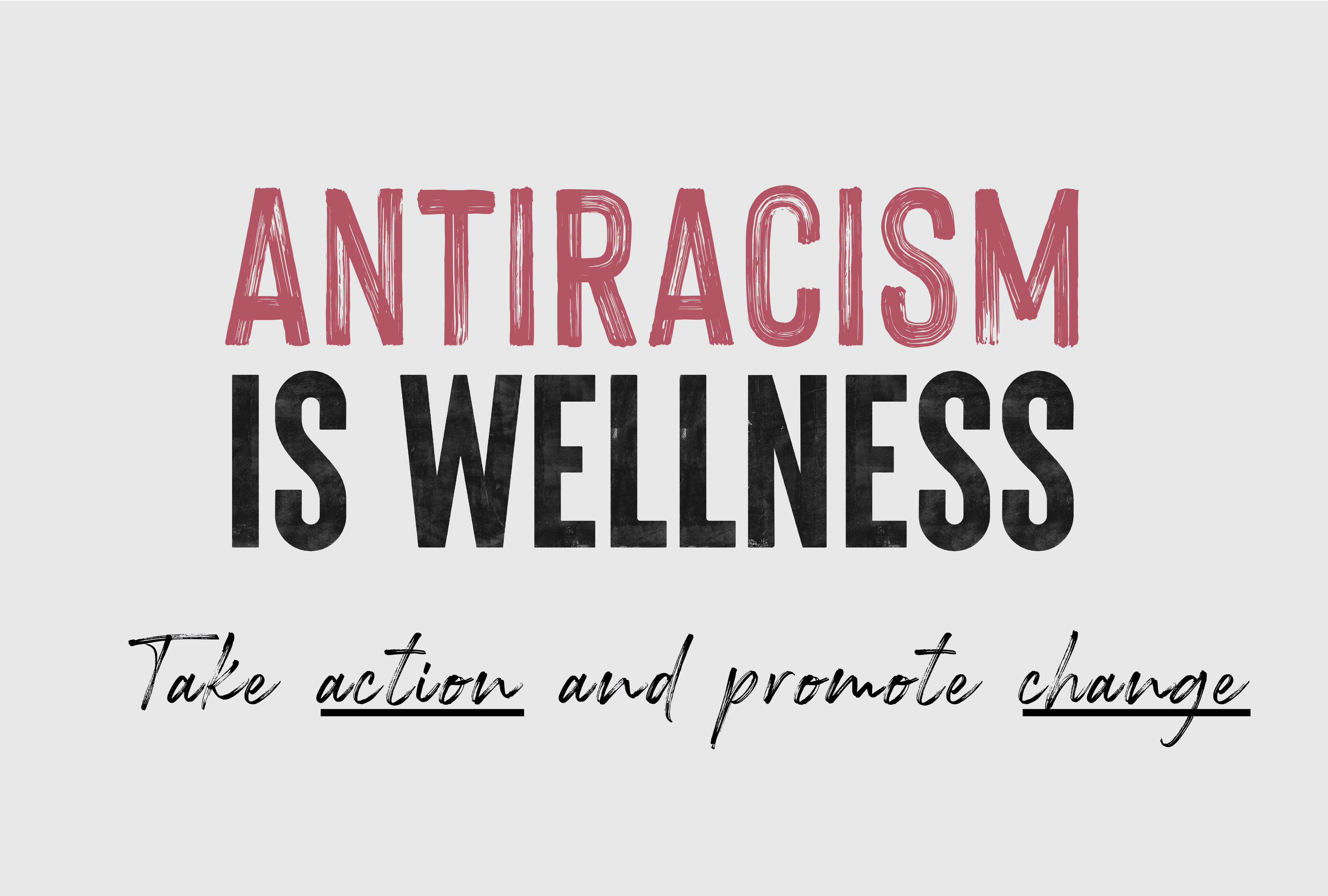 Antiracism is Wellness: Take action and promote change